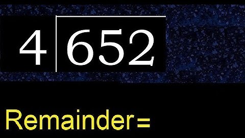 Divide 652 by 4 , remainder  . Division with 1 Digit Divisors . How to do