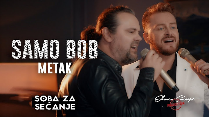 SAMO BOB I ŽELJKO ŠAŠIĆ - METAK (Official Live video 2019)