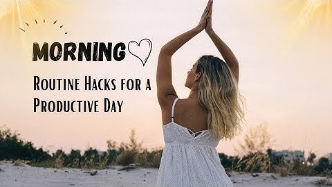 Time Saving Morning Routine Hacks for a Productive Day