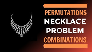 THE NECKLACE PROBLEM - PERMUTATIONS AND COMBINATIONS (CAT/ CET/ GMAT/ GRE/ Bankpo SSCCGLE/NMAT/SNAP)