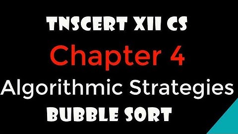Algorithmic Strategies/Bubble sort/Chapter 4/#TNSCERT