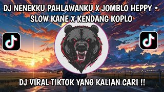 DJ NENEKKU PAHLAWANKU X JOMBLO HEPPY • SLOW KANE X KENDANG