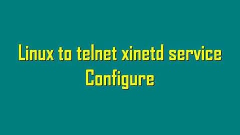 Linux to telnet xinetd service Configure