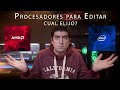 Que Procesador necesitas para editar videos? *Guia de Armado de PC*