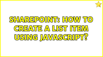 Sharepoint: How to create a list item using javascript? (2 Solutions!!)