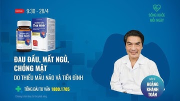 [Sống khoẻ mỗi ngày] Đau đầu, chóng mặt, mất ngủ do thiếu máu não và tiền đình