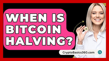 When Is Bitcoin Halving? - CryptoBasics360.com