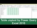 MS Excel - Table unpivot by Power Query Excel 2016