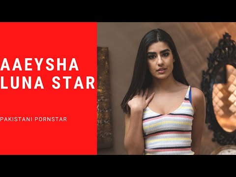 Aaeysha Luna Star | Pakistani Pornstar | Nadia Nyce ko bhul jaoo gy dekhoo isay