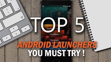 5 best Android Launchers You Must Try!