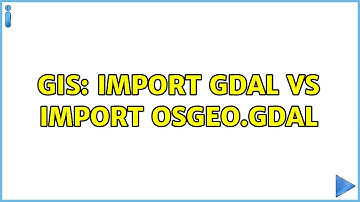 GIS: import gdal vs import osgeo.gdal