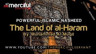 The Land of al-Haram ᴴᴰ - Powerful Nasheed - By: Muhammad al-Muqit