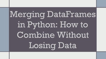 Merging DataFrames in Python: How to Combine Without Losing Data