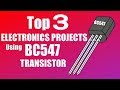 Top 3 Electronics Projects Usin BC547 Transistor