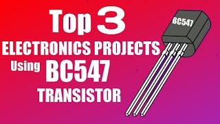 Top 3 Electronics Projects Usin BC547 Transistor