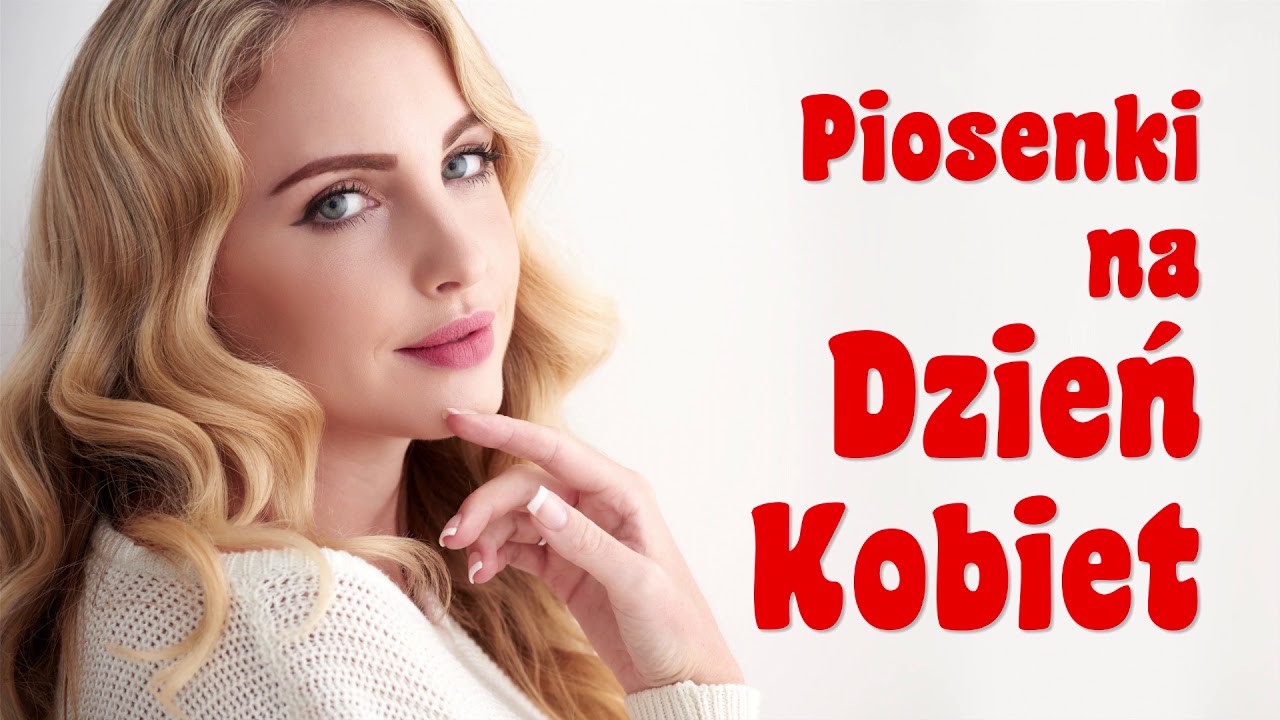 Dzień Kobiet Dzień Kobiet Piosenka 8 marca - Fajna piosenka na Dzień Kobiet - YouTube