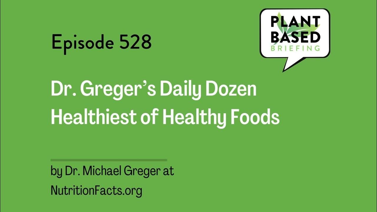 528 Dr. Greger’s Daily Dozen Healthiest of Healthy Foods by Dr