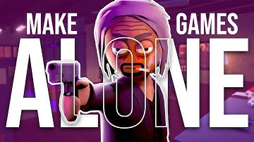 How To Make A Game Alone