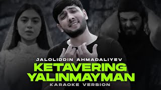 Jaloliddin Ahmadaliyev – Ketavering yalinmayman (Karaoke Version) 2023 | So'zi | Minus