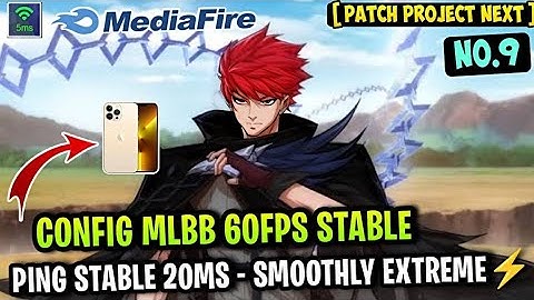 Update New! Config ML Anti Lag 60FPS Extreme Smooth + Ping Stable [ Patch Next Project ] MLBB