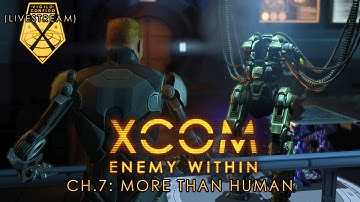 Livestream: XCOM: Enemy Within - MORE THAN HUMAN - Pt.3