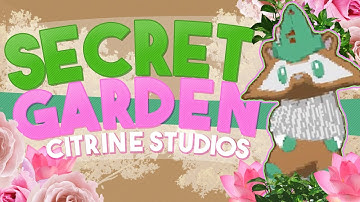 〘𝓬𝓼〙Secret Garden! {First mep}🍃