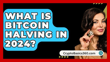 What Is Bitcoin Halving in 2024? - CryptoBasics360.com