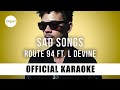Route 94 - Sad Songs ft. L Devine (Official Karaoke Instrumental) | SongJam