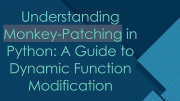 Understanding Monkey-Patching in Python: A Guide to Dynamic Function Modification