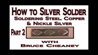 How to Silver Solder  Soldering Steel, Copper and Nickle Silver