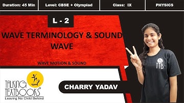 L-2 Wave Terminology & Sound wave | Chapter 7 Wave motion & Sound Class 9 | Charry Yadav | TTB