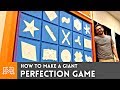 How to Make a Giant Perfection Game | I Like To Make Stuff