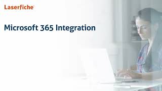 Laserfiche Microsoft 365 Integrations