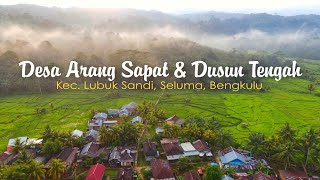 Pesona Desa Arang Sapat &amp; Dusun Tengah, Lubuk Sandi, Seluma