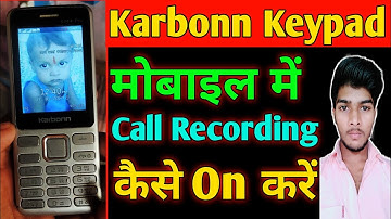Karbonn Keypad Phone Me Call Recording Kaise On Kare|Karbonn Keypad Mobile Call Recording Settings|