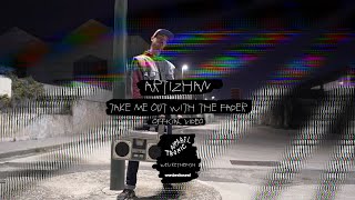 Artizhan - Take Me Out With The Fader Official Video