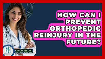 How Can I Prevent Orthopedic Reinjury in the Future? - Orthopedic Support Network