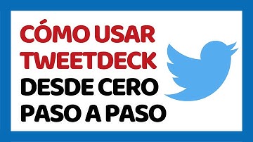 Cómo Usar TweetDeck ✅ Paso a Paso