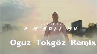 KIDDA - A MFOLI MU  ( Oguz Tokgöz Remix )  2018 Resimi