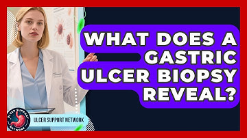 What Does A Gastric Ulcer Biopsy Reveal? - Ulcer Support Network