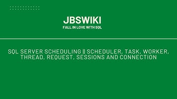 SQL Internal Series- SQL Server Scheduling||Scheduler, Task, Thread, Request and Connection #jbswiki