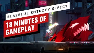 BlazBlue Entropy Effect: 18 Minutes of Gameplay