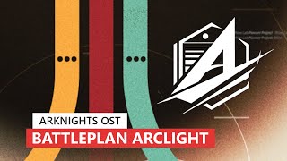 Arknights OST - Battleplan Arclight Battle Theme 30min | アークナイツ/明日方舟 危機契約 弧光 BGM