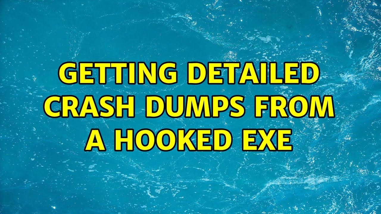 Getting detailed crash dumps from a hooked exe