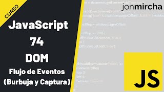 Curso JavaScript: 74. DOM: Flujo de Eventos (Burbuja y Captura) - #jonmircha