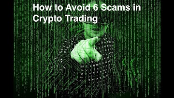 How to Avoid 6 Scams in Crypto Trading