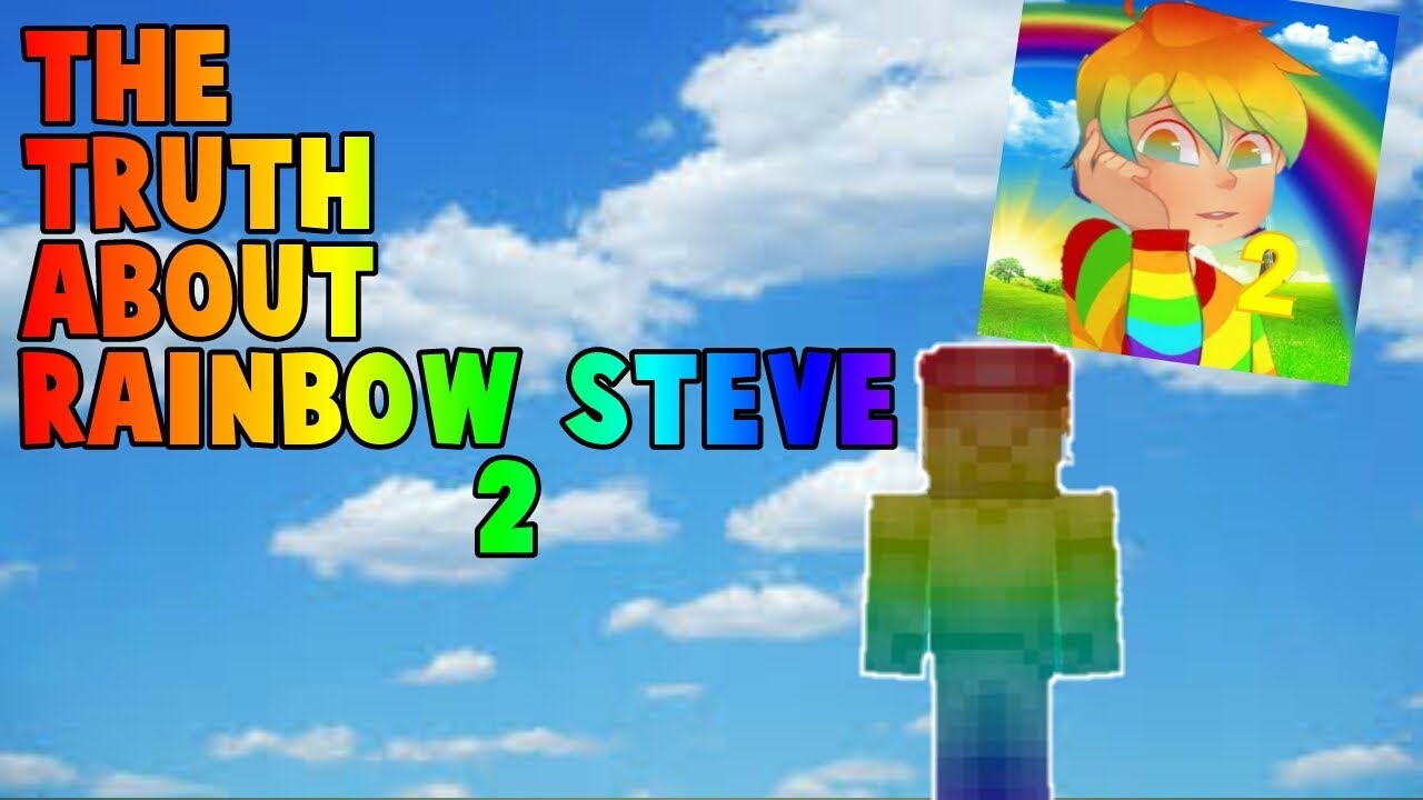 THE TRUTH ABOUT RAINBOW STEVE 2!!!