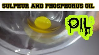 Sulphur and phosphorus oil || فاسفورس کا تیل || सल्फर और फास्फोरस तेल