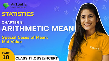Class 11 Statistics Ch 8 | Arithmetic Mean | 10 - Special Cases of Mean: Mid Value