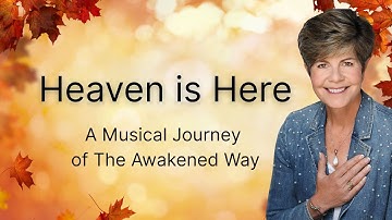Heaven is Here: A Musical Journey of The Awakened Way